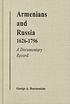 Armenians and Russia, 1626-1796 : a documentary... by George A Bournoutian