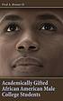 Academically gifted African American male college... by Fred A Bonner
