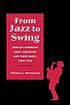 From jazz to swing : African-American jazz musicians... by Thomas J Hennessey