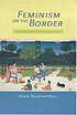 Feminism on the border : Chicana gender politics... by Sonia Saldívar-Hull