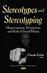 Stereotypes and stereotyping : misperceptions,... by Claude Fields